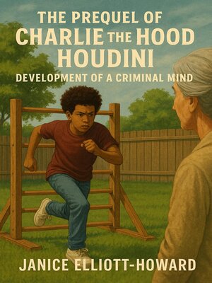 cover image of The Prequel of Charlie the Hood Houdini--Development of a Criminal Mind